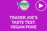 Trader Joe’s Taste Test: Vegan Poke