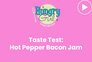 Taste Test: Hot Pepper Bacon Jam