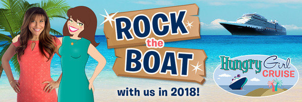 The Hungry Girl Cruise 2018: Rock the Boat with Us!