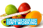 5 Reasons Your Diet Isn't Working